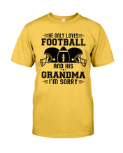 Load image into Gallery viewer, He Only Loves Football And His Grandma Guys Tee