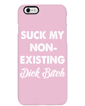 Load image into Gallery viewer, Suck My Non Existing Dick Bitch Gift For Women Phone case