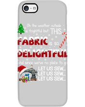 Load image into Gallery viewer, Weather Outside Frightful Sewing Let Us Sew Phone case