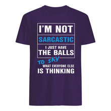 Load image into Gallery viewer, I'm Not Sarcastic I Just Have The Balls To Say Guys Tee