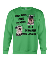 Load image into Gallery viewer, I See Every Morning Is A Schnauzer Who Loves Me Sweatshirt