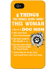 Load image into Gallery viewer, 5 Things You Should Know About This Woman Dog Mom Phone case