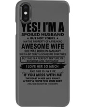 Load image into Gallery viewer, I'm A Spoiled Husband But Not Yours - Awesome Wife Who Was Born In January Phone case