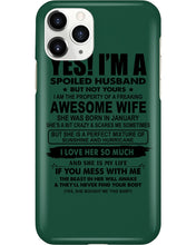 Load image into Gallery viewer, I'm A Spoiled Husband But Not Yours - Awesome Wife Who Was Born In January Phone case