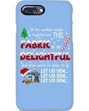 Load image into Gallery viewer, Weather Outside Frightful Sewing Let Us Sew Phone case