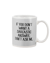 Load image into Gallery viewer, If You Don't Want A Sarcastic Answer Gift For Woman Mug
