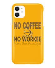 Load image into Gallery viewer, No Coffee No Workee Funny Paralegal Special Unique Custom Design Phone case