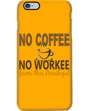 Load image into Gallery viewer, No Coffee No Workee Funny Paralegal Special Unique Custom Design Phone case