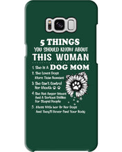 Load image into Gallery viewer, 5 Things You Should Know About This Woman Dog Mom Phone case