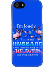 Load image into Gallery viewer, I'm Lonely I Miss My Husband Butterfly Gift For Lover Phone case