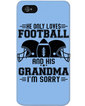 Load image into Gallery viewer, He Only Loves Football And His Grandma Phone case