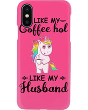 Load image into Gallery viewer, I Like My Coffee Hot Like My Husband Unicorn Gift For Men Phone case