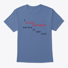 Load image into Gallery viewer, Social Distanced Before It Was Cool Unique Custom Design Guys Tee