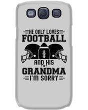Load image into Gallery viewer, He Only Loves Football And His Grandma Phone case