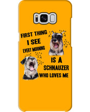 Load image into Gallery viewer, I See Every Morning Is A Schnauzer Who Loves Me Phone case