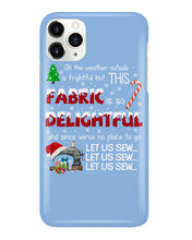 Load image into Gallery viewer, Weather Outside Frightful Sewing Let Us Sew Phone case