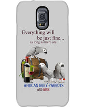 Load image into Gallery viewer, Everything Will Be Just Fine African Grey Parrot And Wine Gift For Bird Lovers Phone case