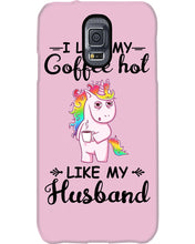 Load image into Gallery viewer, I Like My Coffee Hot Like My Husband Unicorn Gift For Men Phone case