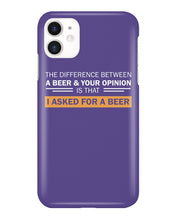 Load image into Gallery viewer, The Difference Between A Beer And Your Opinion Custom Design Phone case