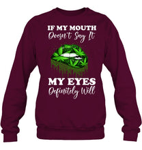 Load image into Gallery viewer, If My Mouth Doesn't Say It My Eyes Definitely Will Custom Design Sweatshirt