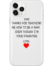 Load image into Gallery viewer, Thanks For Teaching Me How To Be A Man Phone case