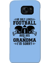 Load image into Gallery viewer, He Only Loves Football And His Grandma Phone case