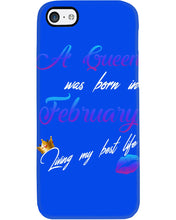 Load image into Gallery viewer, A Queen Was Born In February Birthday Gift Phone case