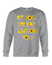 Load image into Gallery viewer, Sunflowers Eff You See Kay Why Oh You Gift For Women Sweatshirt