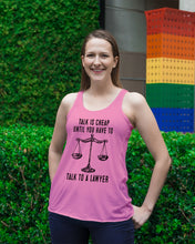 Load image into Gallery viewer, Talk Is Cheap Until You Have To Talk To A Lawyer Trending Ladies Flowy Tank
