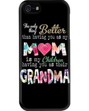 Load image into Gallery viewer, The Only Thing Better Than Having You As Mom Special Custom Design Phone case