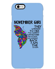 Load image into Gallery viewer, Birthday Gift For November Girl They Whispered To Her You Cannot Withstand The Storm Phone case