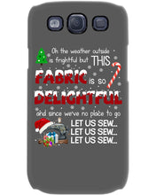 Load image into Gallery viewer, Weather Outside Frightful Sewing Let Us Sew Phone case