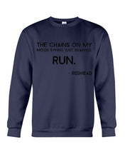 Load image into Gallery viewer, The Chains On My Mood Swing Just Snapped Run Trending Sweatshirt