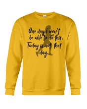 Load image into Gallery viewer, One Day I Won't Be Able To Do This Today Is Not That Day Gift For Men Sweatshirt