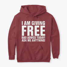 Load image into Gallery viewer, I'm Giving Free Bad Advice Today Ask Me Anything Trending Hoodie