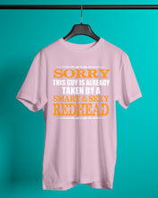 Load image into Gallery viewer, Sorry This Guy Is Already Taken By A Smart And Sexy Redhead Gift For Men Guys Tee