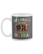 Load image into Gallery viewer, Librarian My Library Is Kind Of Big Deal Trending For Book Lovers Mug