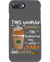Load image into Gallery viewer, The Quarantine Time With Yarn And Coffee Gift For Women Phone case