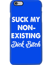 Load image into Gallery viewer, Suck My Non Existing Dick Bitch Gift For Women Phone case