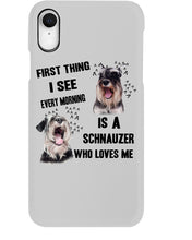 Load image into Gallery viewer, I See Every Morning Is A Schnauzer Who Loves Me Phone case