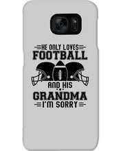 Load image into Gallery viewer, He Only Loves Football And His Grandma Phone case