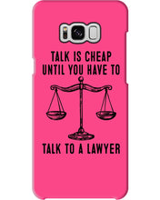 Load image into Gallery viewer, Talk Is Cheap Until You Have To Talk To A Lawyer Trending Phone case