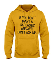 Load image into Gallery viewer, If You Don't Want A Sarcastic Answer Gift For Woman Hoodie