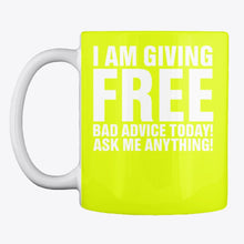 Load image into Gallery viewer, I'm Giving Free Bad Advice Today Ask Me Anything Trending Mug