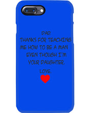 Load image into Gallery viewer, Thanks For Teaching Me How To Be A Man Phone case