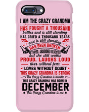 Load image into Gallery viewer, I’m The Crazy Grandma Who Was Born In December Has Fought A Thousand Custom Phone case