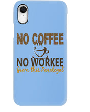 Load image into Gallery viewer, No Coffee No Workee Funny Paralegal Special Unique Custom Design Phone case