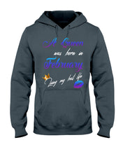 Load image into Gallery viewer, A Queen Was Born In February Birthday Gift Hoodie