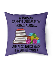 Load image into Gallery viewer, A Woman Cannot Survive On Book Alone She Also Needs Yarn Trending Pillow Cover