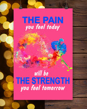 Load image into Gallery viewer, The Pain You Feel Today Will Be The Strength Gift For Women Vertical Poster